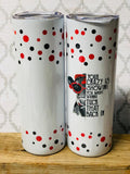 All things Cow 20 ounce skinny tumblers